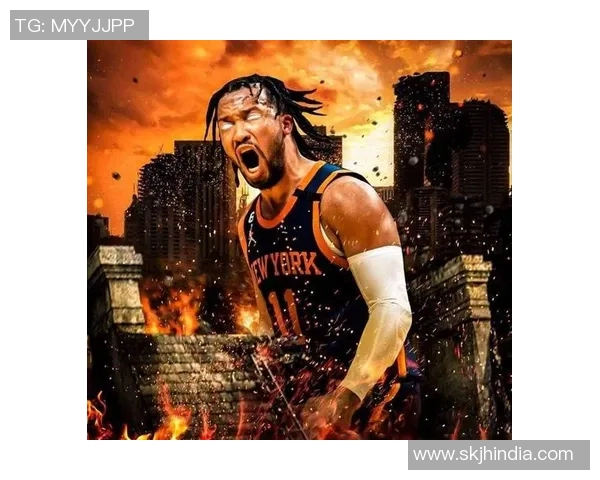 尼克斯黑马之谜揭秘布伦森与OG组合为何能领跑联盟净效率榜